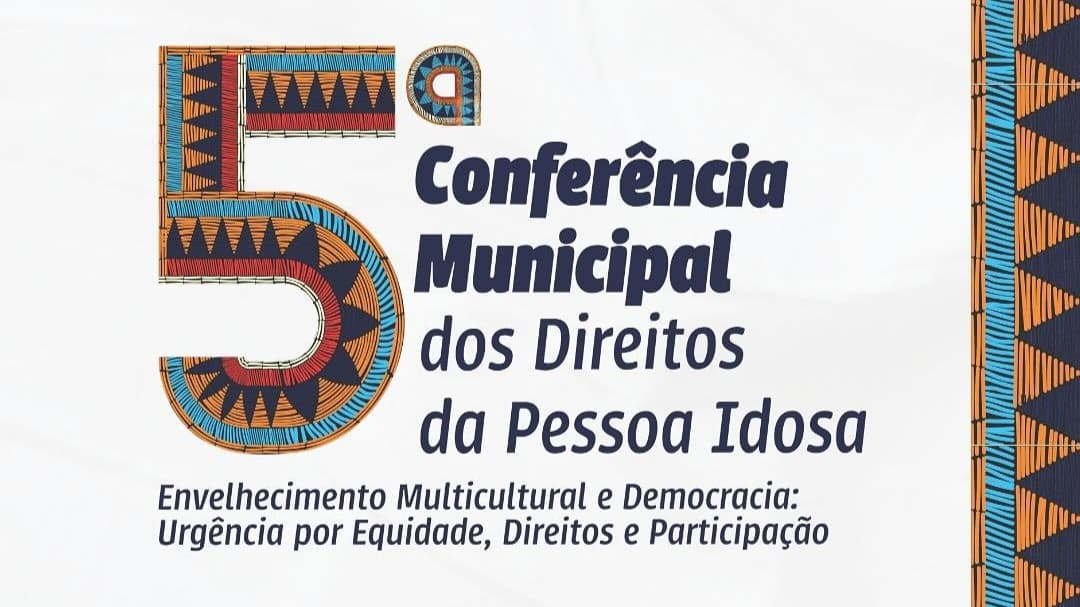 Muriaé promove 5ª Conferência Municipal dos Direitos da Pessoa Idosa